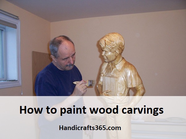 How to paint wood carvings - Handicrafts365.com